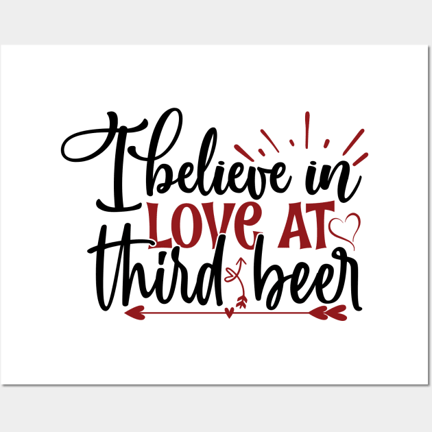 I believe in love at third beer Wall Art by Sohidul Islam